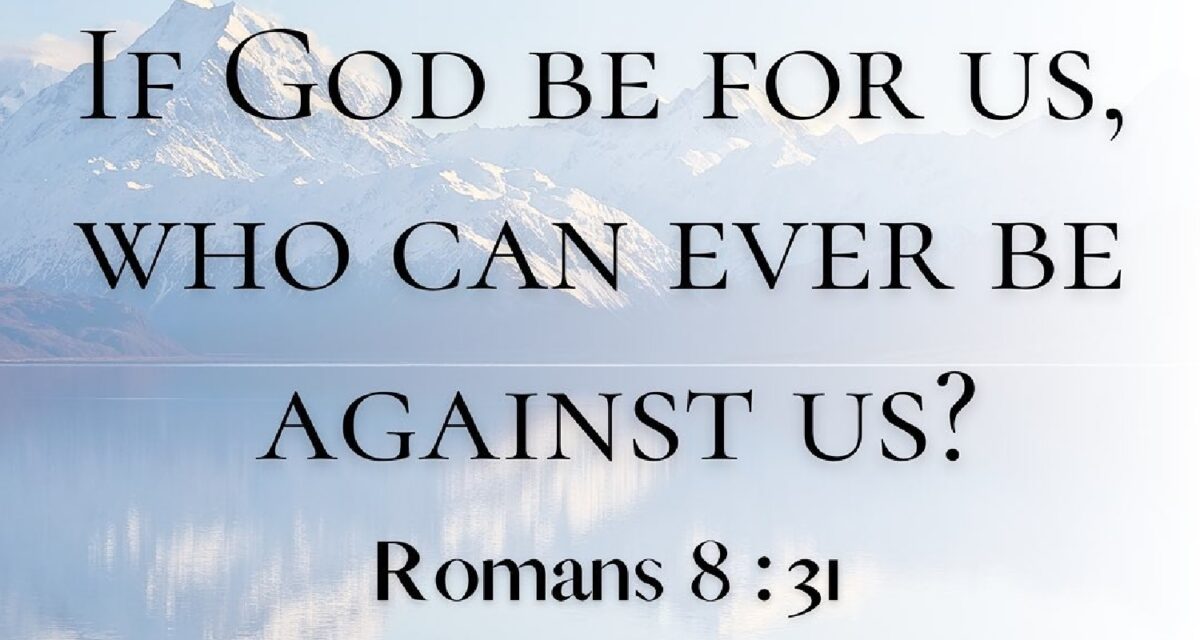 romans-8-31-if-god-is-for-us-who-can-be-against-us-listen-to