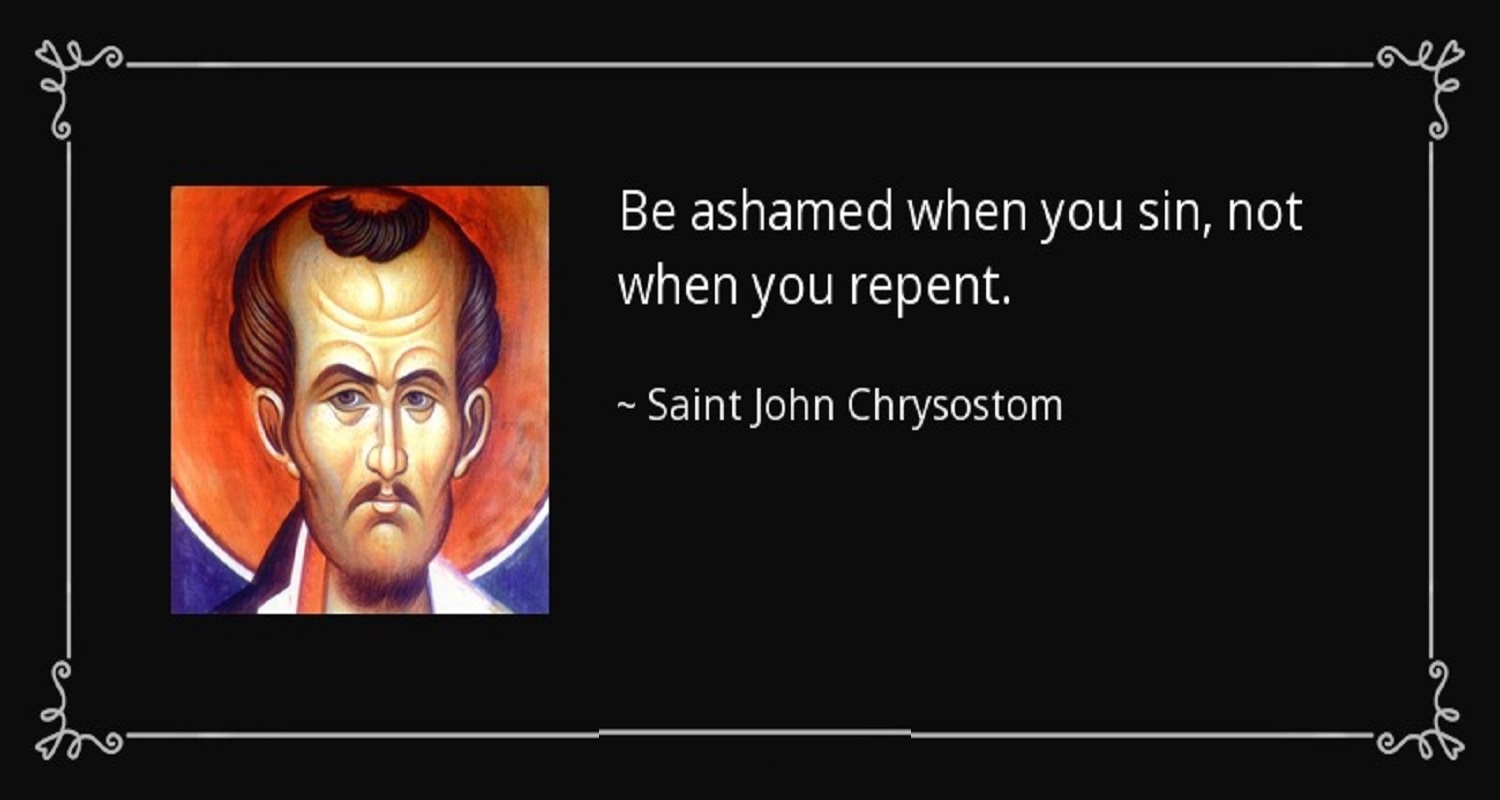 Saint John Chrysostom Quotes Be ashamed when you sin, not when you