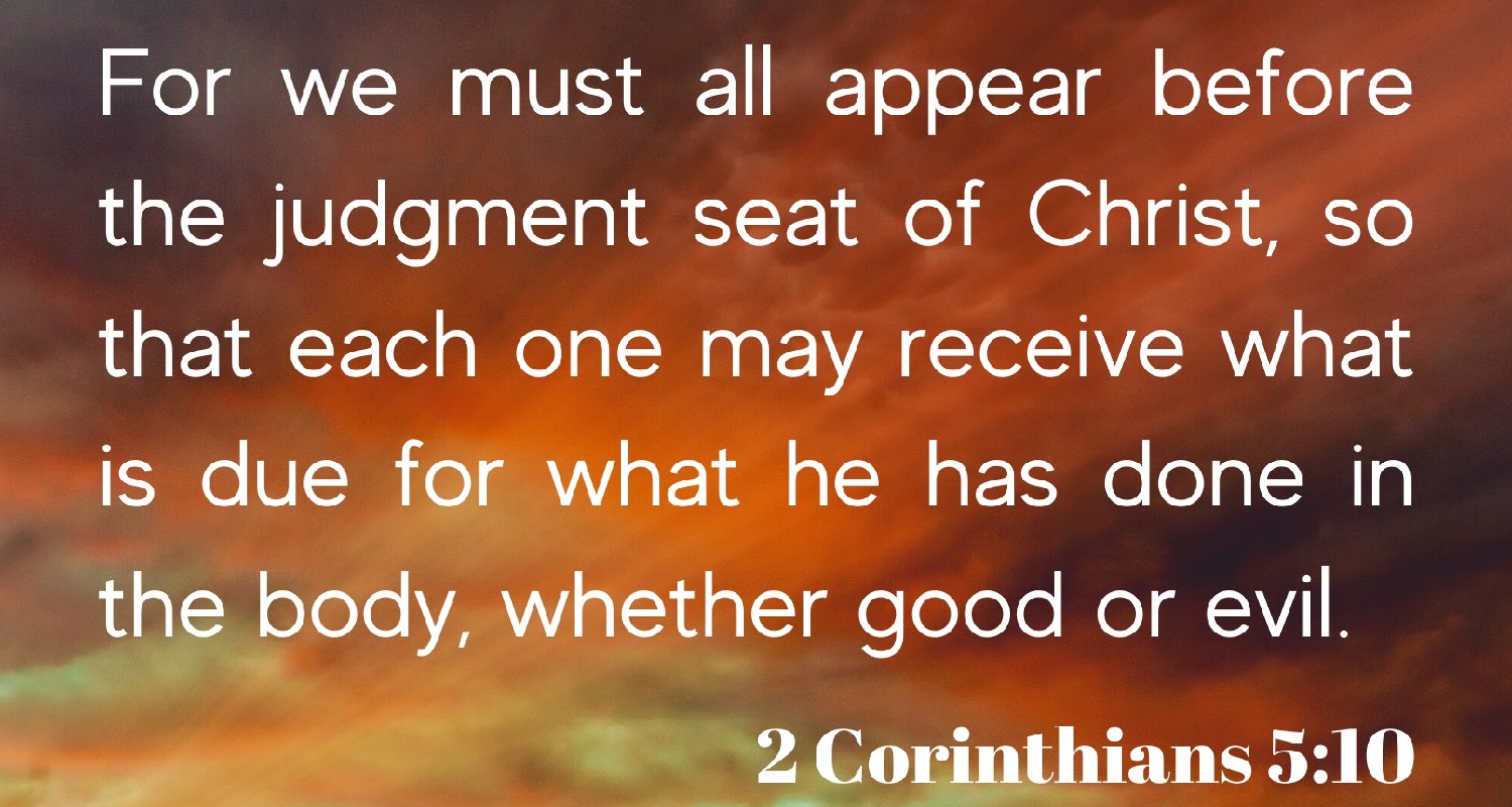2 Corinthians 5:10 all appear before the judgment seat of Christ (Listen  to, Dramatized or Read) - GNT - Uplifting Scriptures